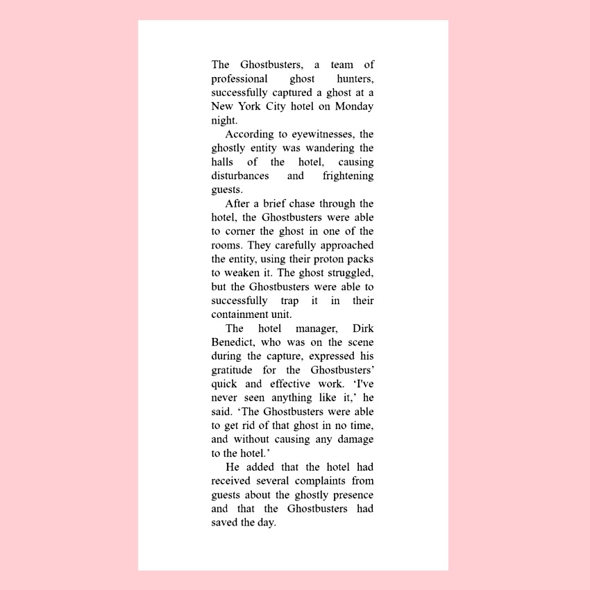 A typical news story about The Ghostbusters clearing a hotel of ghosts. The opening paragraph explains who did what, where, and when. The next section explains how and why. Then we get background information in the paragraphs that follow.